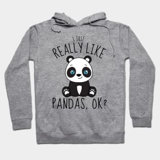 I Just Really Like Pandas Ok? Funny Hoodie